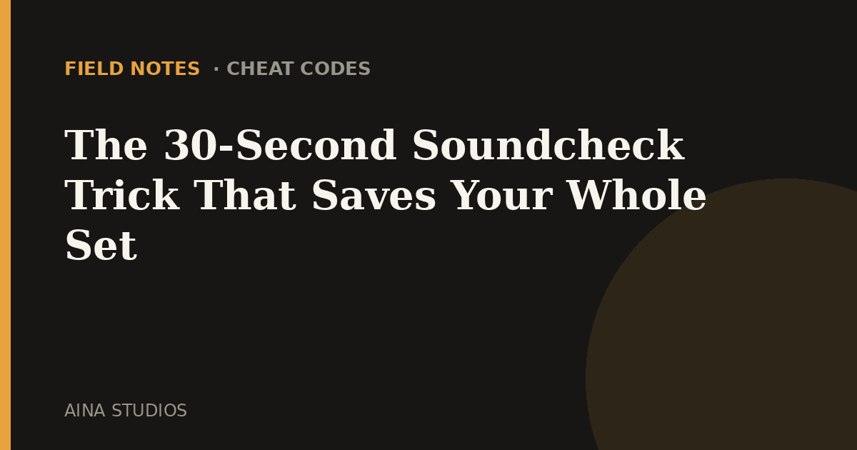 The 30-Second Soundcheck Trick That Saves Your Whole Set