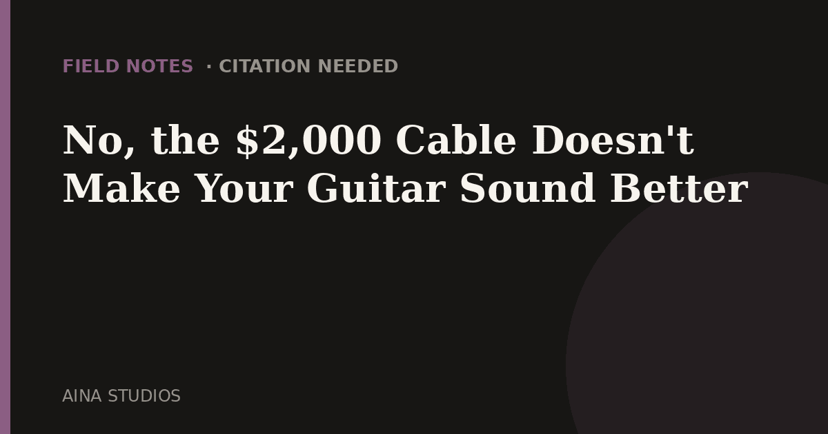 No, the $2,000 Cable Doesn’t Make Your Guitar Sound Better
