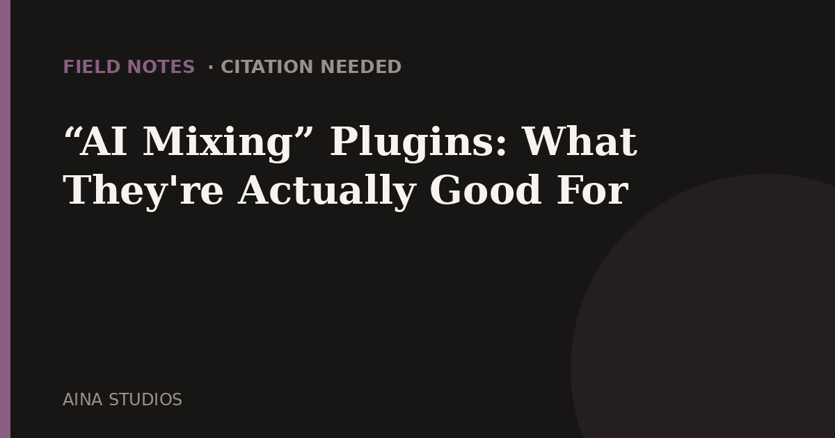 “AI Mixing” Plugins: What They’re Actually Good For
