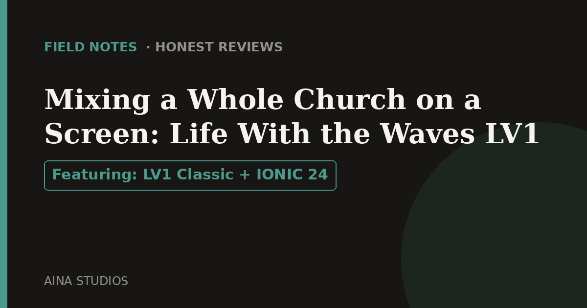 Mixing a Whole Church on a Screen: Life With the Waves LV1