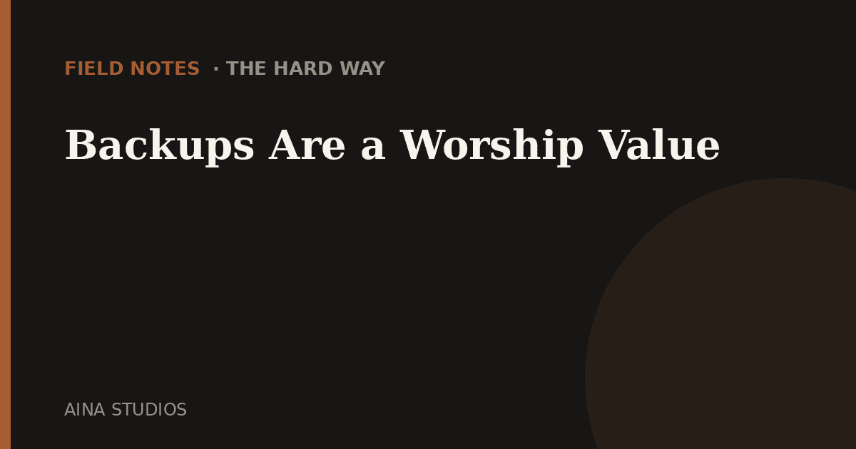 Backups Are a Worship Value